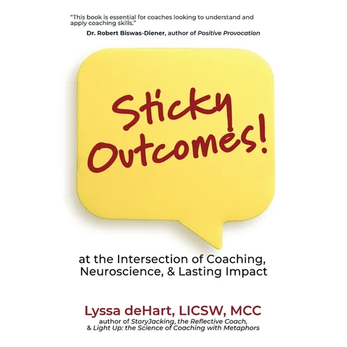 Sticky Outcomes: at the Intersection of Coaching, Neuroscience, and Lasting Change