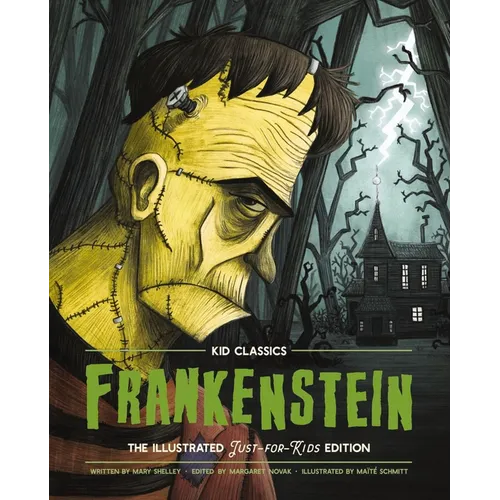 Frankenstein - Kid Classics: The Classic Edition Reimagined Just-For-Kids! 1