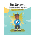 HuUbuntu: I Am Because We Are - Kindness & Humility