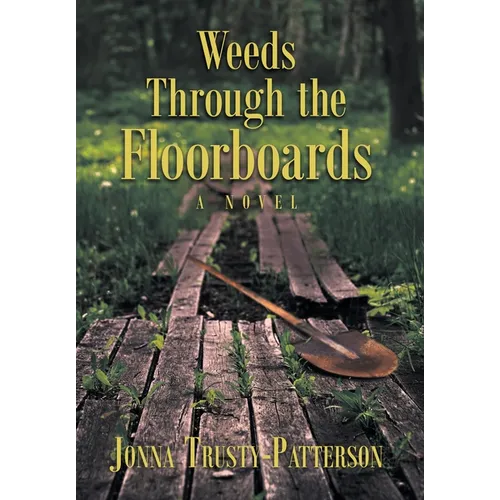 Weeds Through the Floorboards