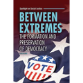 Between Extremes: The Formation and Preservation of Democracy