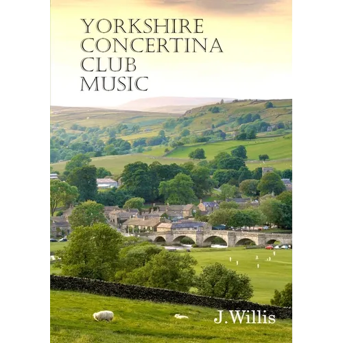 Yorkshire Concertina Club Music: 35 Original Compositions