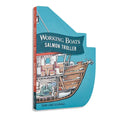 Working Boats: Salmon Troller: A Boat-Shaped Look-Inside Board Book for Toddlers