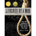 Lynched by a Mob! The 1892 Lynching of Robert Lewis in Port Jervis, New York
