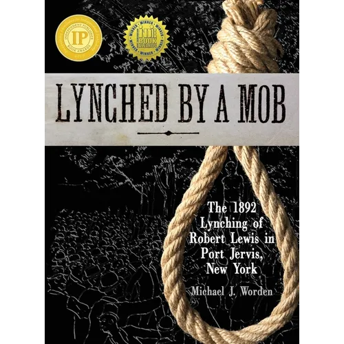 Lynched by a Mob! The 1892 Lynching of Robert Lewis in Port Jervis, New York