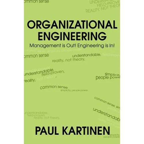 Organizational Engineering: Management Is Out! Engineering Is In!