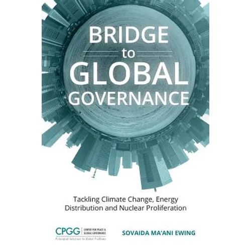 Bridge to Global Governance: Tackling Climate Change, Energy Distribution, and Nuclear Proliferation