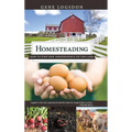 Homesteading: How to Find New Independence on the Land