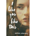 I Like You Like This