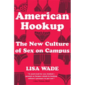 American Hookup: The New Culture of Sex on Campus