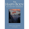 The Happy Body: Self Mastery Workbook