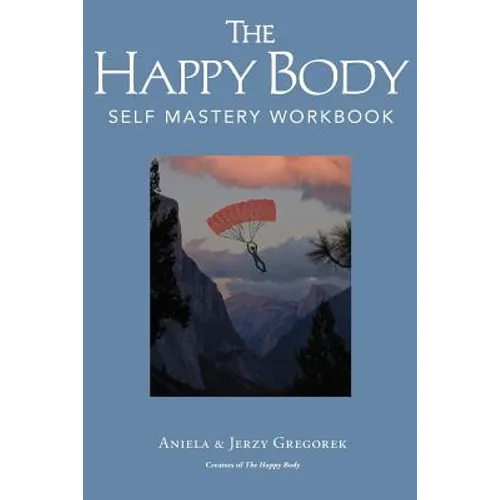 The Happy Body: Self Mastery Workbook