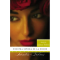 Nuestra Senora de la Noche: Novela