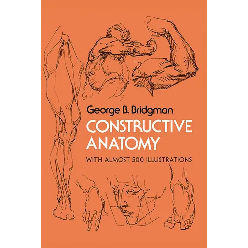 Constructive Anatomy: With Almost 500 Illustrations