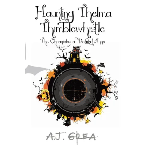 Haunting Thelma Thimblewhistle: The Chronicles of Dead Anna