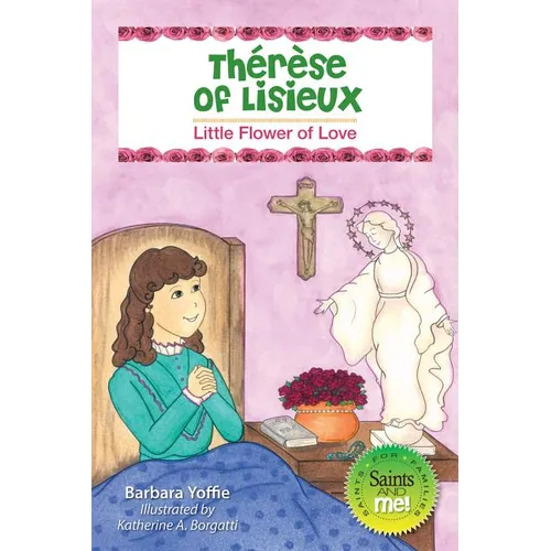 Therese of Lisieux: Little Flower of Love