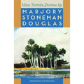 Nine Florida Stories by Marjory Stoneman Douglas
