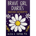 Brave Girl Diaries: Innocence Interrupted