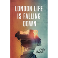London Life Is Falling Down
