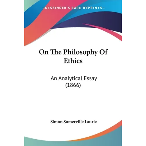 On The Philosophy Of Ethics: An Analytical Essay (1866)