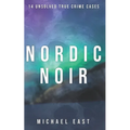 Nordic Noir: 14 Unsolved True Crime Cases