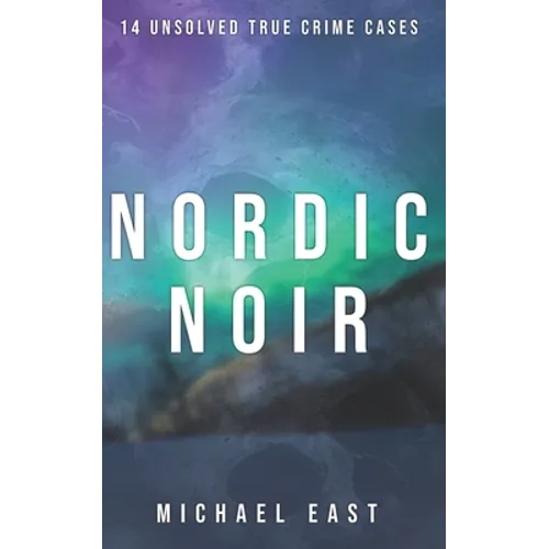 Nordic Noir: 14 Unsolved True Crime Cases