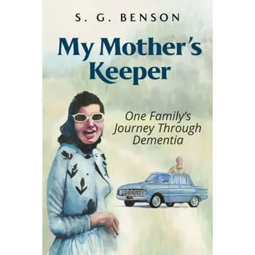 My Mother's Keeper: One family's journey through dementia
