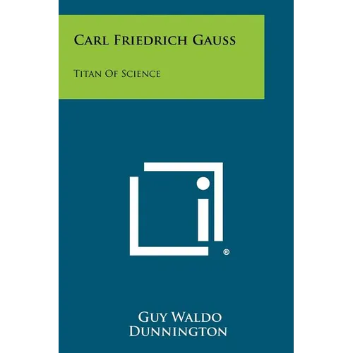 Carl Friedrich Gauss: Titan Of Science