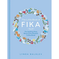 The Little Book of Fika: The Uplifting Daily Ritual of the Swedish Coffee Break