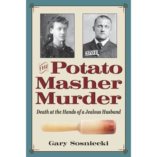 The Potato Masher Murder: Death at the Hands of a Jealous Husband