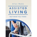 Assisted Living - Not What You Think!