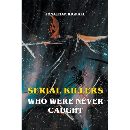 Serial Killers Who Were Never Caught