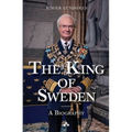 The King of Sweden: A biography