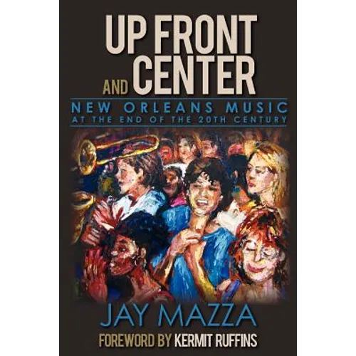 Up Front and Center: New Orleans Music at the End of the 20th Century