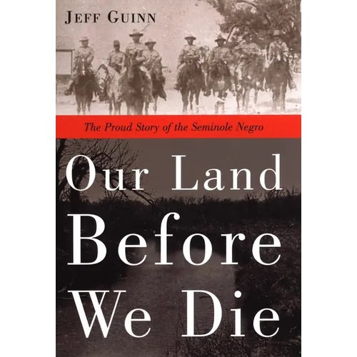 Our Land Before We Die: The Proud Story of the Seminole Negro