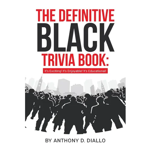 The Definitive Black Trivia Book: It's Exciting! It's Enjoyable! It's Educational!