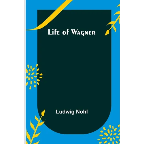 Life of Wagner