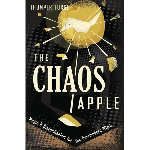 The Chaos Apple: Magic & Discordianism for the Postmodern Witch