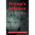 Satan's Silence: Ritual Abuse and the Making of a Modern American Witch Hunt