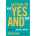 Getting to Yes and: The Art of Business Improv