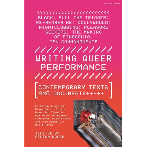 Writing Queer Performance: Contemporary Texts and Documents