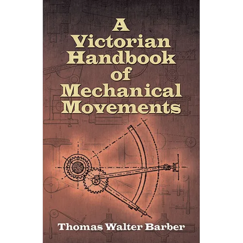 A Victorian Handbook of Mechanical Movements