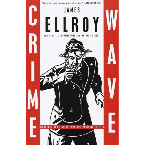 Crime Wave: Reportage and Fiction from the Underside of L.A.