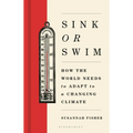 Sink or Swim: How the World Needs to Adapt to a Changing Climate