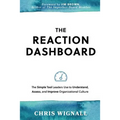 The REACTION Dashboard: The simple tool leaders use to understand, assess, and improve organizational culture.