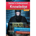 Hackers Underground Knowledge: Quick and easy way to learn secret hacker techniques
