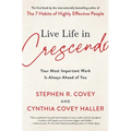 Live Life in Crescendo: Your Most Important Work Is Always Ahead of You