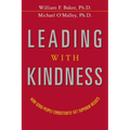 The Leading with Kindness: How Good People Consistently Get Superior Results