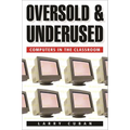 Oversold and Underused: Computers in the Classroom