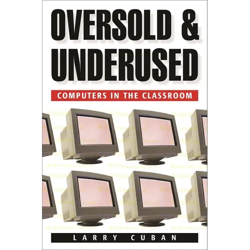 Oversold and Underused: Computers in the Classroom
